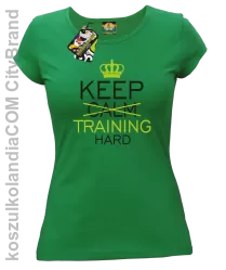 Keep Calm and TRAINING HARD - Koszulka damska zielona 