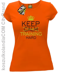 Keep Calm and TRAINING HARD - Koszulka damska pomarańcz 
