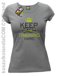 Keep Calm and TRAINING HARD - Koszulka damska szara 
