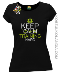 Keep Calm and TRAINING HARD - Koszulka damska czarny 