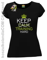 Keep Calm and TRAINING HARD - Koszulka damska czarny 