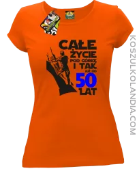 Całe życie pod górkę i tak już od 50 lat - Koszulka damska pomarańcz 