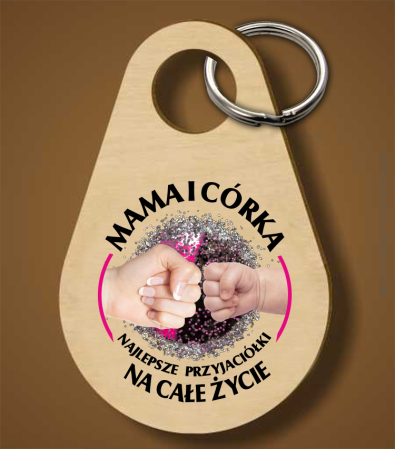 Mama i Córka najlepsze przyjaciółki na całe życie  - Breloczek 