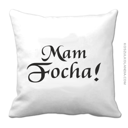 Mam Focha - Poduszka 