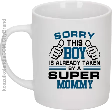 Sorry this boy is already taken by a super mommy - Kubek ceramiczny 