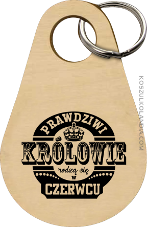 Prawdziwi Królowie rodzą się w Czerwcu - Breloczek 