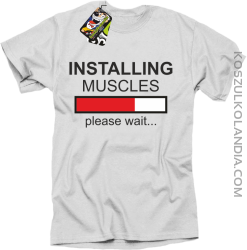 Installing muscles please wait... - Koszulka męska biała