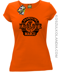 Prawdziwe królowe rodzą się w MARCU - Koszulka damska pomarańcz