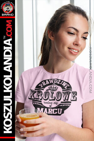 Prawdziwe królowe rodząa się w MARCU - Koszulka damska
