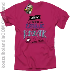 Kto żegluje ten KOZAK - Koszulka męska fuchsia 