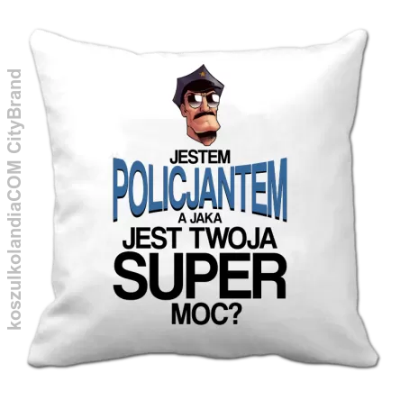 Jestem Policjantem a jaka jest twoja super moc - poduszka 