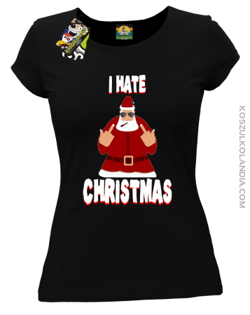 I hate Christmas Fu#k All Santa Claus - Koszulka damska 