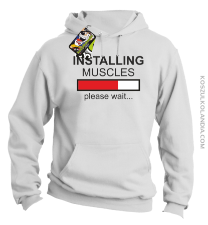 Installing muscles please wait... - Bluza z kapturem