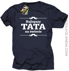 Najlepszy TATA na świecie - Koszulka męska granat 