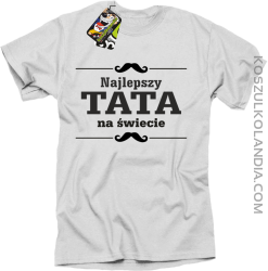 Najlepszy TATA na świecie - Koszulka męska biała 