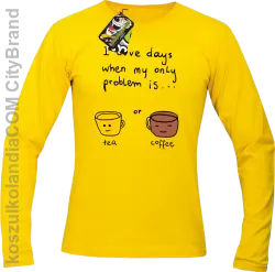 I love days when my only problem is Tea or Coffeea - Longsleeve męski żółty
