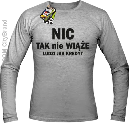 Nic tak nie wiąże ludzi jak kredyt -  Longsleeve Męski