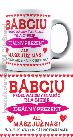 BABCIU próbowaliśmy znaleźć dla Ciebie idealny prezent ale masz już nas + TWOJE IMIONA Dzień Babci - kubek ceramiczny 330ml z nadrukiem