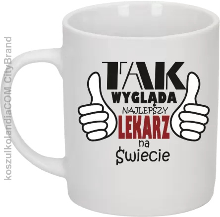 Tak wygląda najlepszy lekarz na świecie - Kubek ceramiczny biały 