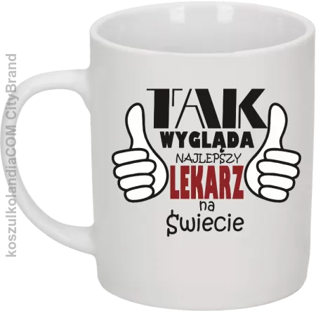 Tak wygląda najlepszy lekarz na świecie - Kubek ceramiczny 