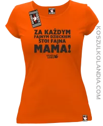 Za każdym fajnym dzieckiem stoi fajna mama - Koszulka damska pomarańcz 