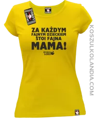 Za każdym fajnym dzieckiem stoi fajna mama - Koszulka damska żółta 