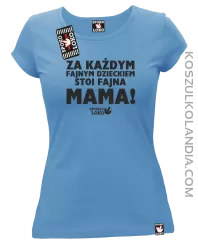 Za każdym fajnym dzieckiem stoi fajna mama - Koszulka damska błękit 