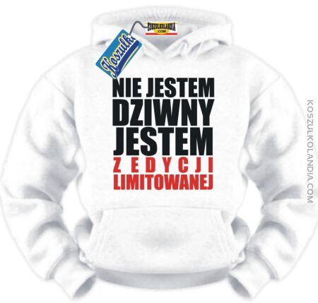 Nie jestem dziwny , jestem z edycji limitowanej BLUZA