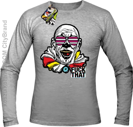 Fuck That Clown - Longsleeve męski