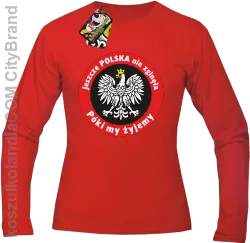 Jeszcze Polska nie zginęła póki my żyjemy-Longsleeve męski czerwony