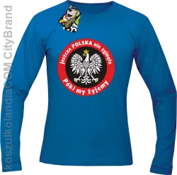 Jeszcze Polska nie zginęła póki my żyjemy-Longsleeve męski niebieski