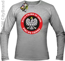 Jeszcze Polska nie zginęła póki my żyjemy-Longsleeve męski melanż