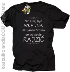 Nie lubię być wredna ale jakoś trzeba umieć sobie radzić - Koszulka męska  czarna 