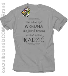 Nie lubię być wredna ale jakoś trzeba umieć sobie radzić - Koszulka męska melanż 