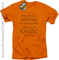 Nie lubię być wredna ale jakoś trzeba umieć sobie radzić - Koszulka męska pomarańcz 