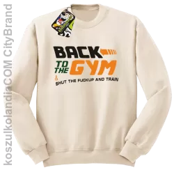 Back to the GYM and SHUT THE FUCKUP and train - Bluza męska standard bez kaptura beżowa 