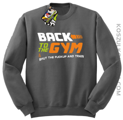 Back to the GYM and SHUT THE FUCKUP and train - Bluza męska standard bez kaptura szara 