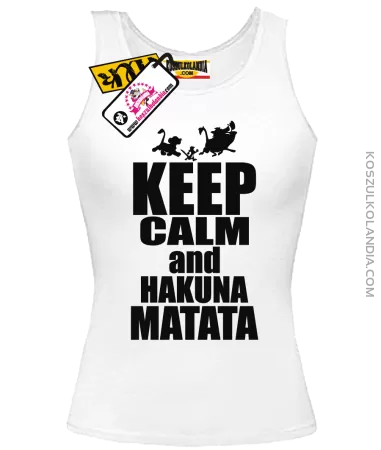 Keep calm and hakuna matata - top damski Nr KODIA00222t