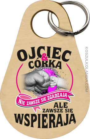 Ojciec i Córka nie zawsze się zgadzają ale zawsze się wspierają - Breloczek 