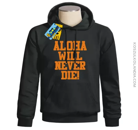 Aloha will never die! - bluza męska