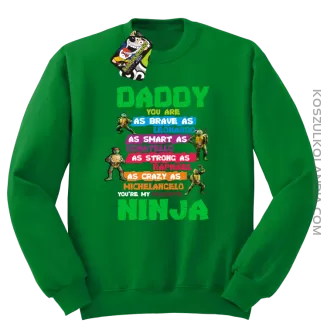 Daddy you are as brave as Leonardo Ninja Turtles - Bluza męska standard bez kaptura zielona 