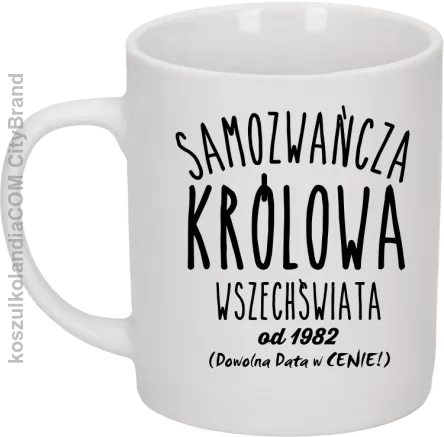 Samozwańcza Królowa wszechświata - Kubek ceramiczny biały 
