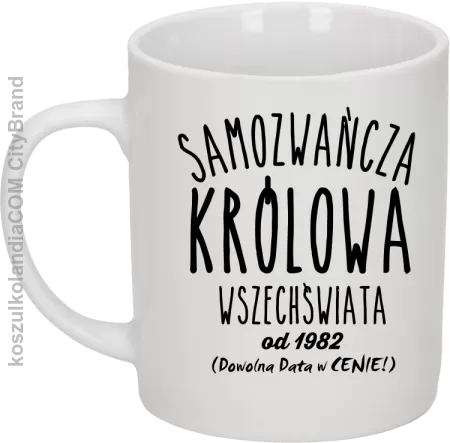 Samozwańcza Królowa wszechświata - Kubek ceramiczny 