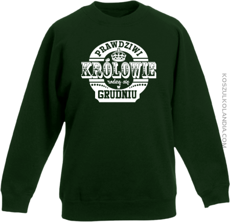 Prawdziwi królowie rodzą się w grudniu - Bluza dziecięca standard bez kaptura 