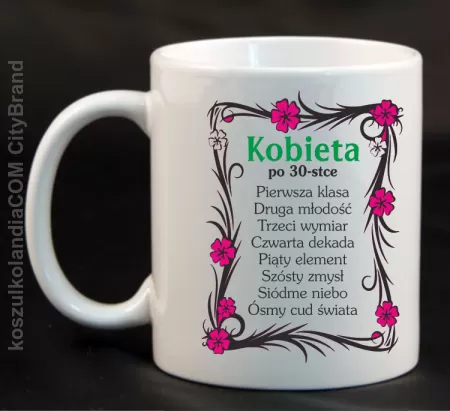 Kobieta po 30 Osiem Cudów Świata - Kubek ceramiczny