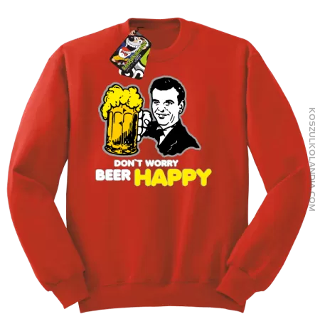 DON'T WORRY BEER HAPPY - Bluza STANDARD