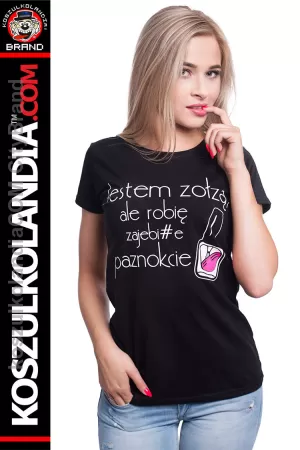 Jestem zołzą ale robię zajebiste paznokcie new style - koszulka damska