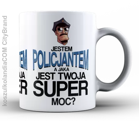 Jestem Policjantem a jaka jest twoja super moc - kubek 