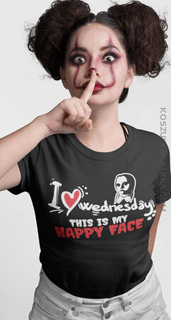 I love Wednesday This is my Happy Face - koszulka damska