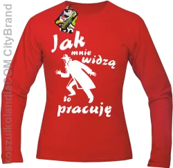 JAK MNIE WIDZĄ TO PRACUJĘ - Longsleeve męski czerwony 